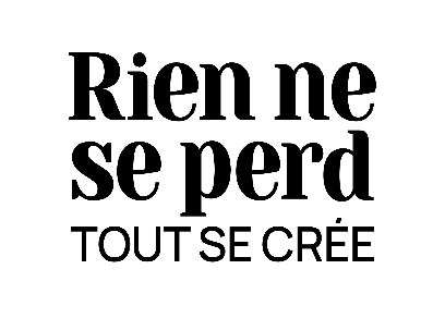 Rien ne se perd, tout se crée Rien ne se perd, tout se crée
